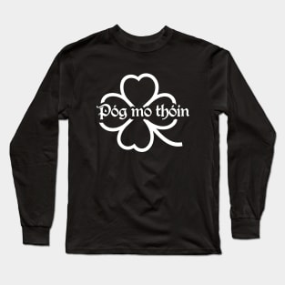 Pog Mo Thoin (Kiss My Ass) Long Sleeve T-Shirt